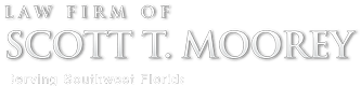 Law Firm of Scott T. Moorey, Serving Southwest Florida